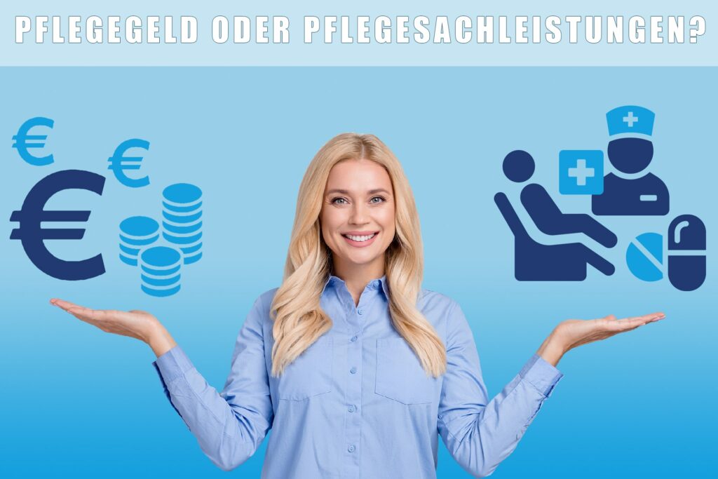 Pflegegeld oder Pflegesachleistungen