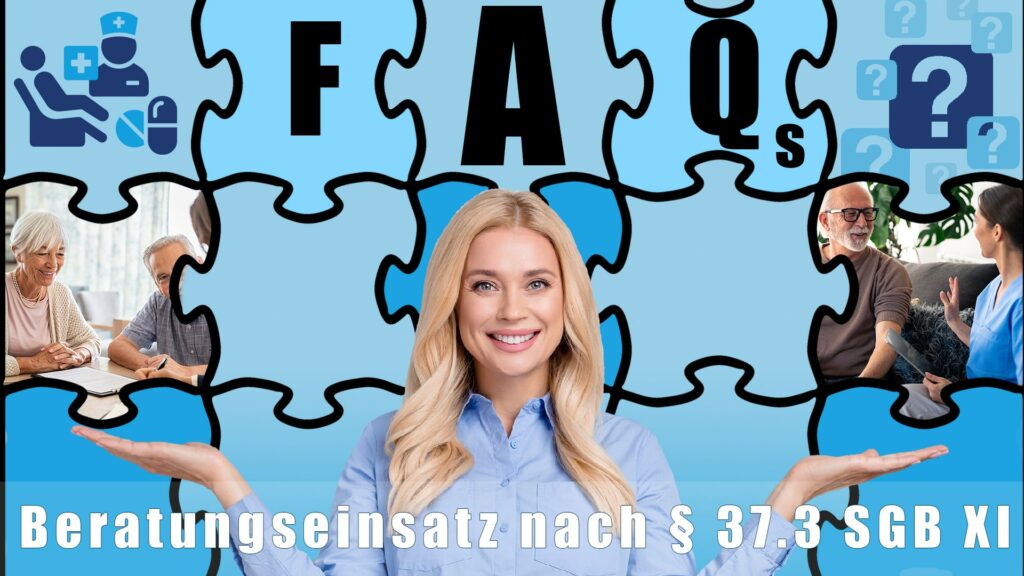 FAQs Häufig gestellte Fragen zum Beratungseinsatz nach §37.3 SGB XI - Beratungsbesuch