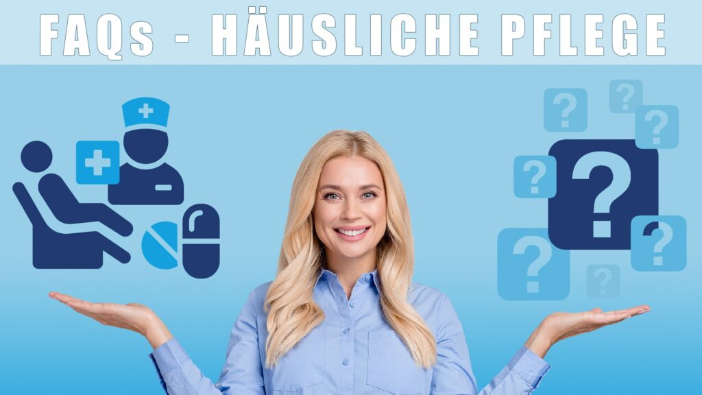 Häufig gestellte Fragen zur häuslichen Pflege - FAQs - häusliche Pflege